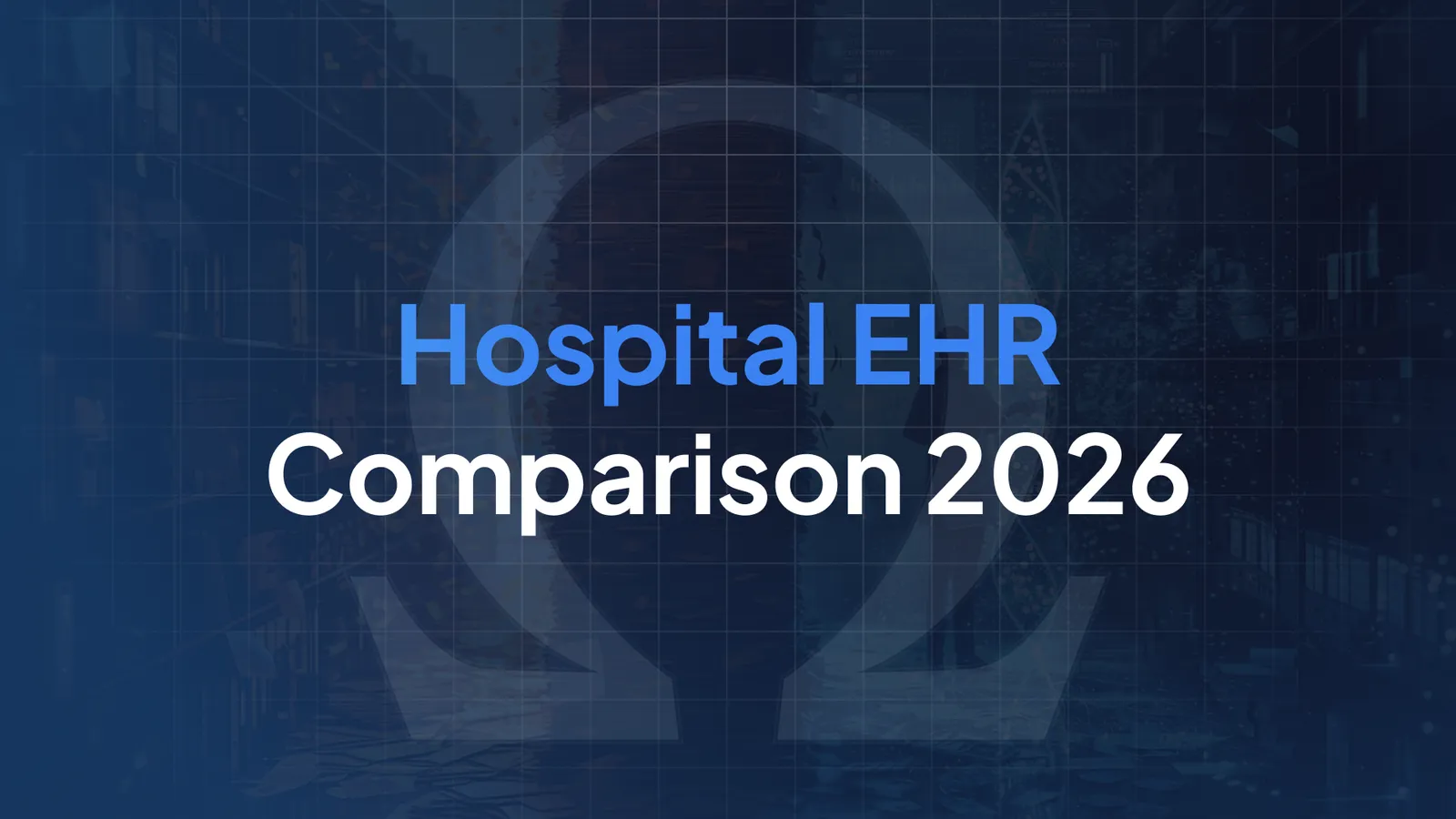 Hospital EHR Comparison 2026 : Key Selection Criteria for CIOs Facing AI and Blockchain
