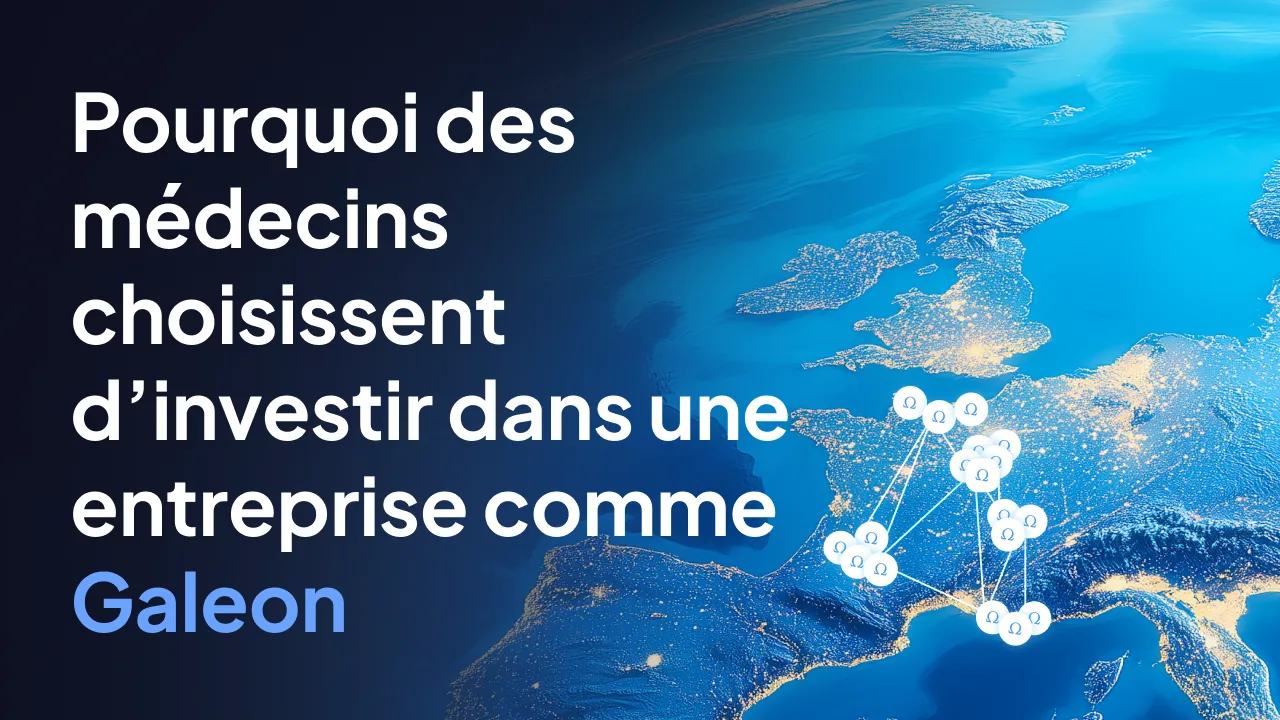 Pourquoi des médecins choisissent d’investir dans une entreprise comme Galeon