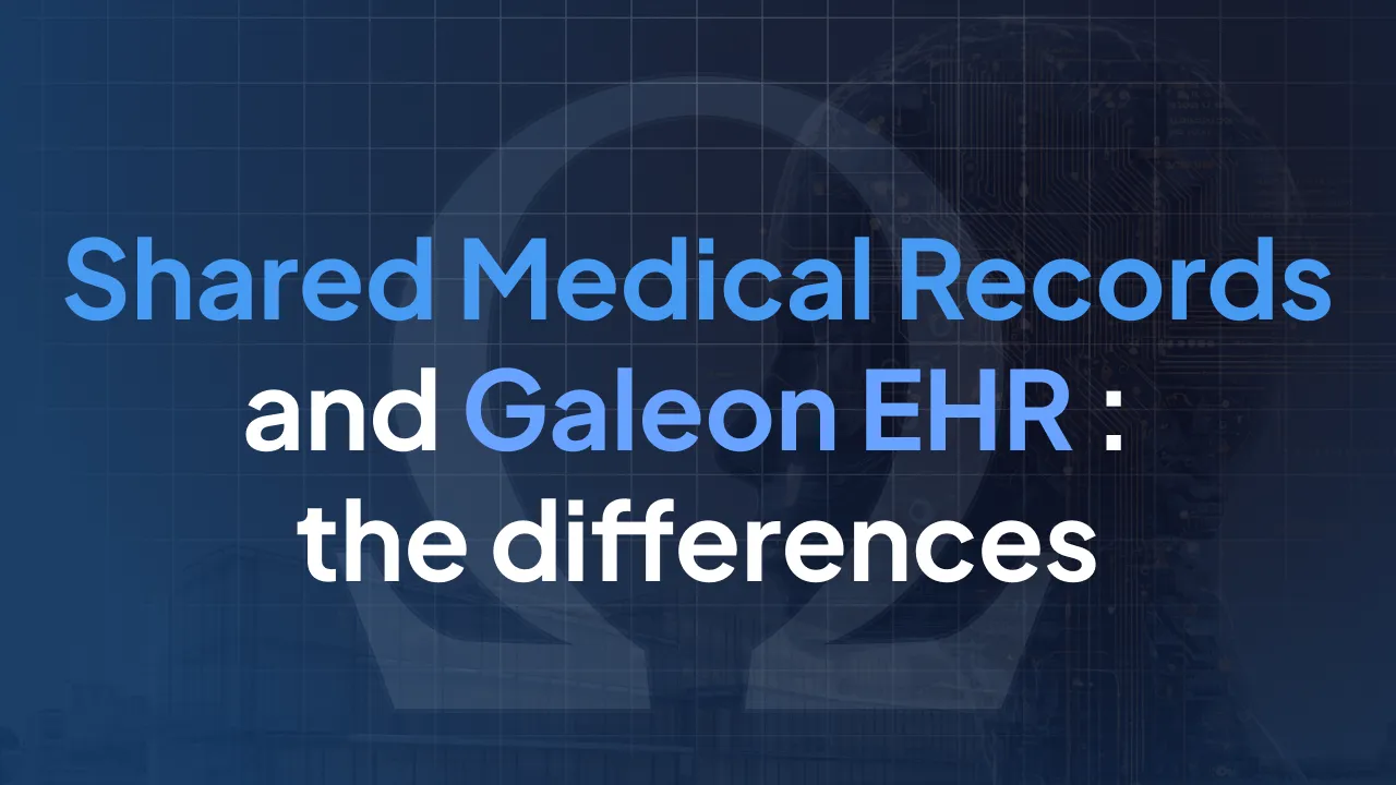 Shared Medical Record (Mon Espace Santé) and the Galeon EHR: What Is the Difference?