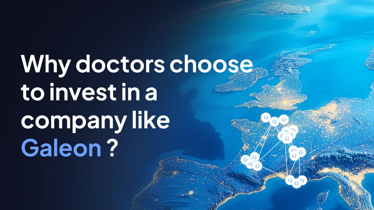 Why doctors choose to invest in a company like Galeon ?